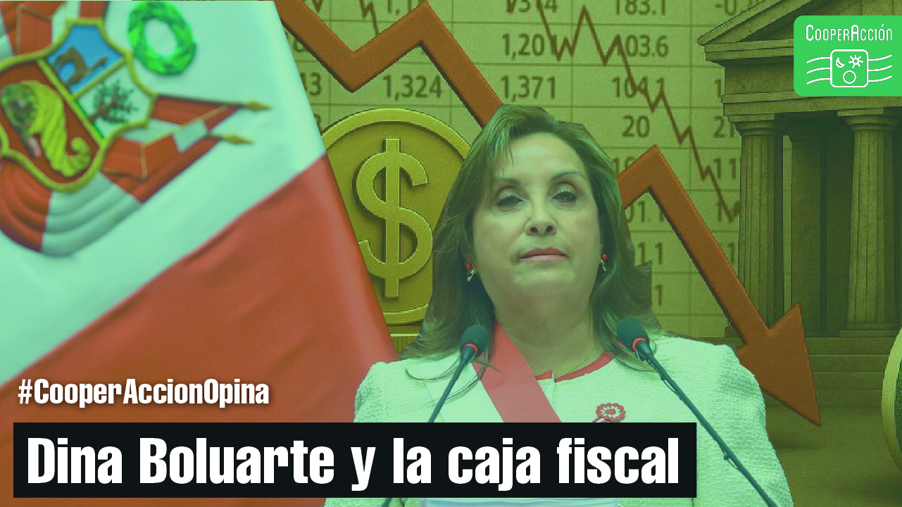 CooperAccion Opina - Dina Boluarte y la caja fiscal